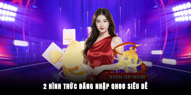 Hướng dẫn quy trình đăng nhập QH88 đầy đủ từ A - Z