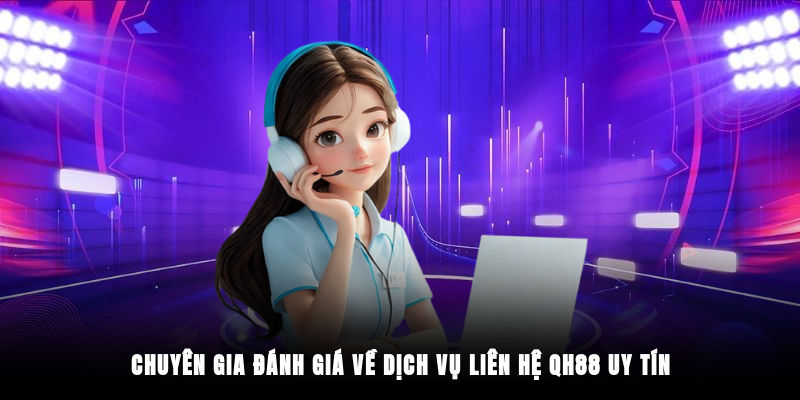 Đánh giá về dịch vụ liên hệ QH88 chuyên nghiệp