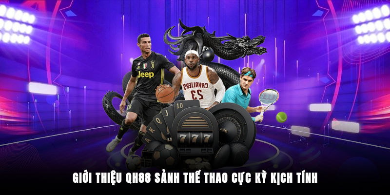 QH88 nổi danh về những chuyên mục giải trí thưởng khủng