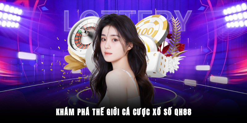 Tổng quan về xổ số QH88